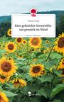 Chiara Lang: Eine geknickte Sonnenblume pendelt im Wind. Life is a Story - story.one, Buch