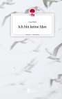 Lisa Will: Ich bin keine Idee. Life is a Story - story.one, Buch
