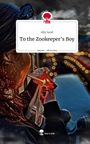 Ally Sand: To the Zookeeper's Boy. Life is a Story - story.one, Buch