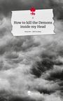 Jj: How to kill the Demons inside my Head. Life is a Story - story.one, Buch
