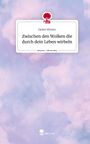 Helen Winter: Zwischen den Wolken die durch dein Leben wirbeln. Life is a Story - story.one, Buch