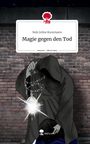 Nele Joline Kunzmann: Magie gegen den Tod. Life is a Story - story.one, Buch
