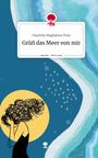 Charlotte Magdalena Pintz: Grüß das Meer von mir. Life is a Story - story.one, Buch