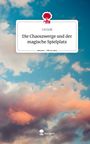 I. H Grill: Die Chaoszwerge und der magische Spielplatz. Life is a Story - story.one, Buch