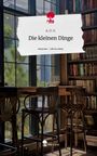 A. D. G.: Die kleinen Dinge. Life is a Story - story.one, Buch