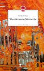 Martha Pechan: Wundersame Momente. Life is a Story - story.one, Buch