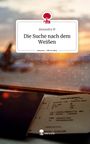 Alexandra W: Die Suche nach dem Weißen. Life is a Story - story.one, Buch