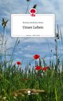 Roxana Andreea Alexa: Unser Leben. Life is a Story - story.one, Buch
