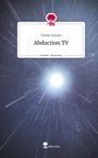 Frieda Schulte: Abduction TV. Life is a Story - story.one, Buch