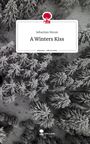 Sebastian Moran: A Winters Kiss. Life is a Story - story.one, Buch