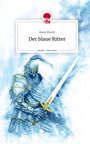 Rumi Rivett: Der blaue Ritter. Life is a Story - story.one, Buch