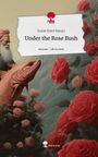 Duran Emre Kanaci: Under the Rose Bush. Life is a Story - story.one, Buch