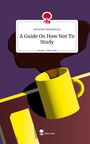 Dominik Dominkovic: A Guide On How Not To Study. Life is a Story - story.one, Buch