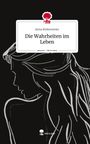 Anna Birkenmeier: Die Wahrheiten im Leben. Life is a Story - story.one, Buch