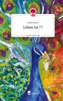Anika Meyer: Leben Ist ? !. Life is a Story - story.one, Buch