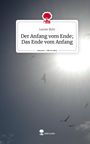 Leonie Buhl: Der Anfang vom Ende; Das Ende vom Anfang. Life is a Story - story.one, Buch