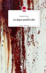 Chantal Frese: 10 days untill I die. Life is a Story - story.one, Buch