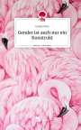 Emely Nutz: Gender ist auch nur ein Konstrukt. Life is a Story - story.one, Buch