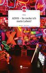 Deny: ADHS - So rocke ich mein Leben!. Life is a Story - story.one, Buch