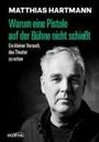 Matthias Hartmann: Warum eine Pistole auf der Bühne nicht schießt, Buch