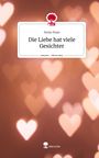 Sonja Haas: Die Liebe hat viele Gesichter. Life is a Story - story.one, Buch