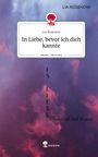 Lia Rosenow: In Liebe, bevor ich dich kannte. Life is a Story - story.one, Buch