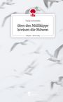 Tanja Schneider: über der Müllkippe kreisen die Möwen. Life is a Story - story.one, Buch