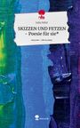 Julia Sehrt: SKIZZEN UND FETZEN - Poesie für sie*. Life is a Story - story.one, Buch