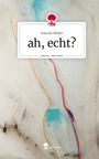 Hannah Müller: ah, echt?. Life is a Story - story.one, Buch