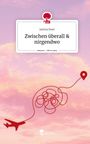 Janina Ruet: Zwischen überall & nirgendwo. Life is a Story - story.one, Buch
