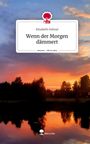 Elisabeth Dohnal: Wenn der Morgen dämmert. Life is a Story - story.one, Buch