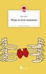 Mia Weller: Ways to love someone. Life is a Story - story.one, Buch