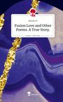 Alessia Fe: Fusion Love and Other Poems. A True Story.. Life is a Story - story.one, Buch
