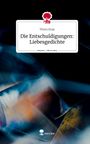 Thorn Kray: Die Entschuldigungen: Liebesgedichte. Life is a Story - story.one, Buch