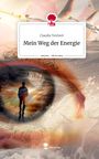 Claudia Teichert: Mein Weg der Energie. Life is a Story - story.one, Buch