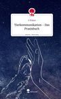 A. Wakan: Tierkommunikation - Das Praxisbuch. Life is a Story - story.one, Buch