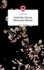 Lydia Telser: Until the Cherry Blossoms Bloom. Life is a Story - story.one, Buch