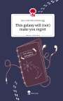 Jay G and Oona Schaunigg: This galaxy will (not) make you regret. Life is a Story - story.one, Buch