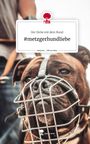 der Dicke mit dem Hund: #metzgerhundliebe. Life is a Story - story.one, Buch