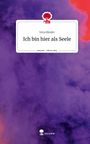 Vera Binder: Ich bin hier als Seele. Life is a Story - story.one, Buch