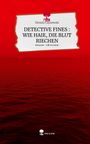Dennis Czyzewski: DETECTIVE FINES : WIE HAIE, DIE BLUT RIECHEN. Life is a Story - story.one, Buch