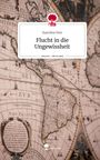 Karoline Otto: Flucht in die Ungewissheit. Life is a Story - story.one, Buch