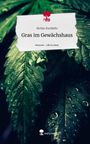 Stefan Zumkehr: Gras im Gewächshaus. Life is a Story - story.one, Buch