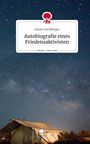 Johann Rechberger: Autobiografie eines Friedensaktivisten. Life is a Story - story.one, Buch