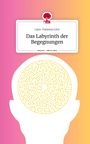 Lara-Vanessa Linz: Das Labyrinth der Begegnungen. Life is a Story - story.one, Buch