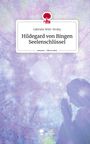 Gabriele Wild-Hruby: Hildegard von Bingen Seelenschlüssel. Life is a Story - story.one, Buch
