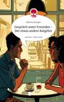Sabrina Stenger: Gespräch unter Freunden - Der etwas andere Ratgeber. Life is a Story - story.one, Buch