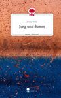 Jenny Stein: Jung und dumm. Life is a Story - story.one, Buch