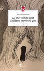Mariella Grazitiano: All the Things your Children never tell you. Life is a Story - story.one, Buch