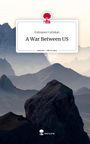Fatmanur Caliskan: A War Between US. Life is a Story - story.one, Buch